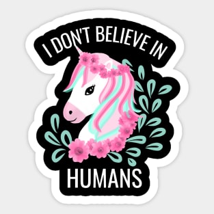 I dont believe in humans Sticker